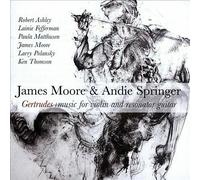Robert Ashley : James Moore & Andie Springer: Gertrudes + Music...: For Violin