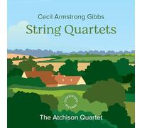 Robert Atchison; Ian Belton; Elisa Bergersen; Sophie Harris - Cecil Armstrong Gibbs: String Quartets