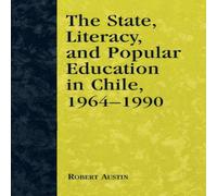 Robert Austin State, Literacy, & Popular Education in Chile, 1964-1990 Robert Austin Multicolor