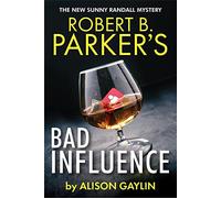 Robert B. Parker's Bad Influence (A Sunny Randall Mystery, 11)