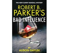 Robert B. Parker's Bad Influence: Sunny Randall 11 (A Sunny Randall Mystery, 11)