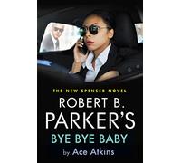 Robert B. Parker's Bye Bye Baby (A Spenser Novel, 50)