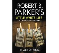 Robert B. Parker's Little White Lies: A Spenser Novel