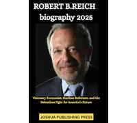 ROBERT B.REICH biography 2025: Visionary Economist, Fearless Reformer, and the Relentless Fight for America’s Future