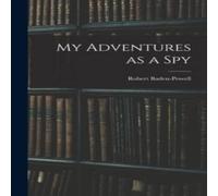 Robert Baden-Powell My Adventures as a Spy Hardcover Book Robert Baden-Powell Multicolor