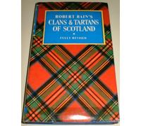 ROBERT BAIN'S THE CLANS AND TARTANS OF SCOTLAND.