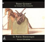 Robert Ballard - Guédron: Le Consert des Consorts /Le Poème Harmonique · Dumestre