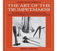 Robert Barclay The Art of the Trumpet-Maker Paperback Book Robert Barclay Multicolor