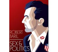 Robert Baril - Robert Baril: Sex & Politics