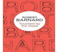 Robert Barnard Touched by the Dead Paperback Book Robert Barnard Multicolor
