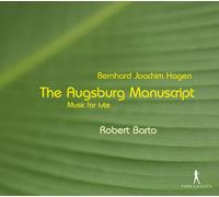 Robert Barto – Bernhard Joachim Hagen: The Augsburg Manuscript – Music for Lute – CD