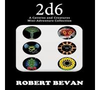 Robert Bevan 2d6: A Caverns & Creatures Mini-Adventure Collection Paperback Book Robert Bevan Multicolor