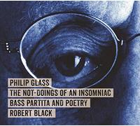 Robert Black - Philip Glass: The Not-Doings of an Insomniac, Bass Partita and Poetry