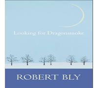 Robert Bly Looking for Dragon Smoke : Essays on Poetry Paperback Book Robert Bly Multicolor