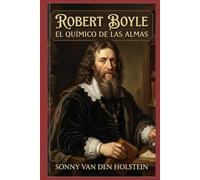 Robert Boyle: El Químico de las Almas