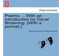 Robert Browning Poems ... With an introduction by Oscar Browning. [With a Robert Browning Multicolor