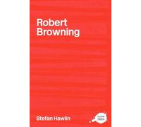 Robert Browning (Routledge Guides to Literature)