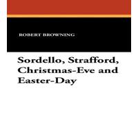 Robert Browning Sordello, Strafford, Christmas-Eve & Easter-Day Paperback Book Robert Browning Multicolor