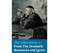 Robert Browning The Laboratory - From The Dramatic Romances & Lyrics Paperback Book Robert Browning Multicolor