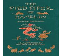Robert Browning The Pied Piper of Hamelin - Illustrated by Arthur Rackham Robert Browning Multicolor