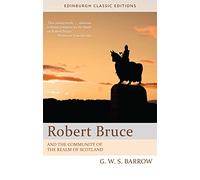 Robert Bruce: And the Community of the Realm of Scotland: An Edinburgh Classic Edition (Edinburgh Classic Editions)