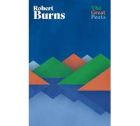 Robert Burns: A superb collection from Scotland’s finest lyrical poet (The Great Poets)
