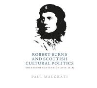 Robert Burns and Scottish Cultural Politics : The Bard of Contention (1914-2014)