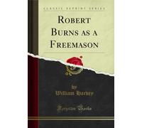 Robert Burns as a Freemason (Classic Reprint)