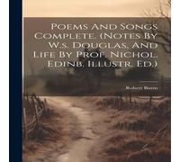 Robert Burns Poems & Songs Complete. (notes By W.s. Douglas, & Life By Robert Burns Multicolor
