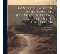 Robert Burns Tam O' Shanter & Souter Johnny, A Poem, Illustr. By T. Landseer Robert Burns Multicolor