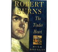 Robert Burns: The Tinder Heart (Biography, Letters & Diaries S.)
