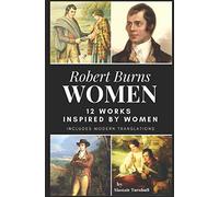 Robert Burns - Women: 12 Works inspired by Women (Enjoying Robert Burns)
