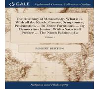 Robert Burton The Anatomy of Melancholy, What it is, With all the Kinds, Causes Robert Burton Multicolor