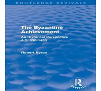 Robert Byron The Byzantine Achievement (Routledge Revivals): An Historical Robert Byron Multicolor