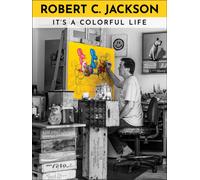 Robert C. Jackson : It's a Colorful Life
