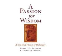 Robert C. Solomon Kathleen M. Higgins A Passion for Wisdom (Hardback)