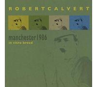 Robert Calvert - In Vitro Breed - Manchester 1986(2Cd)