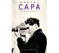 Robert Capa: a Biography
