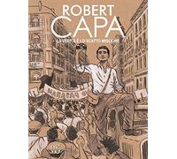 Robert Capa. La verità è lo scatto migliore