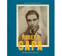 Robert Capa: the Paris years 1933-1954