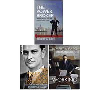 Robert Caro Collection 3 Books Set (The Power Broker, The Path to Power The Years of Lyndon Johnson, [Hardcover] Working)