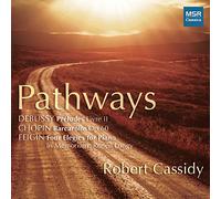 Robert Cassidy (piano) - Pathways - Claude Debussy: Préludes pour piano, Livre II; Frédéric Chopin: Barcarolle in F-sharp major, Op.60; Joel Feigin: Four Elegies for Piano, In Memoriam Renée Longy [Premiere Recording]