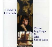 Robert Charels – Three Leg Dogs and Old Skool Cats