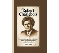 Robert Charlebois: A Journey Through the Revolutionary Music and Enduring Legacy of a Quebecois Icon