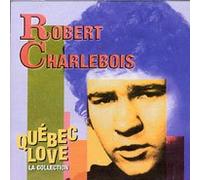 Robert Charlebois - Quebec Love [la Collection]