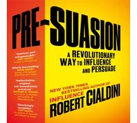 Robert Cialdini Pre-Suasion : A Revolutionary Way to Influence & Persuade Robert Cialdini Multicolor