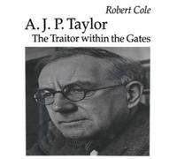 Robert Cole A. J. P. Taylor : The Traitor within the Gates Paperback Book Robert Cole Multicolor