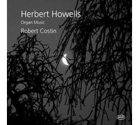 Robert Costin (organ) - Herbert Howells: Organ Music