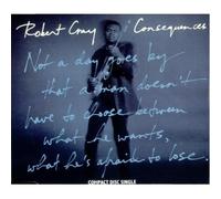 ROBERT CRAY. CONSEQUENCES. 1990 CD SINGLE. - ROBERT CRAY. CONSEQUENCES. 1990 4 TRACK CD SINGLE. CRACD9
