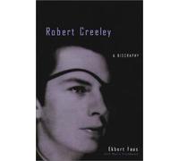 Robert Creeley: A Biography